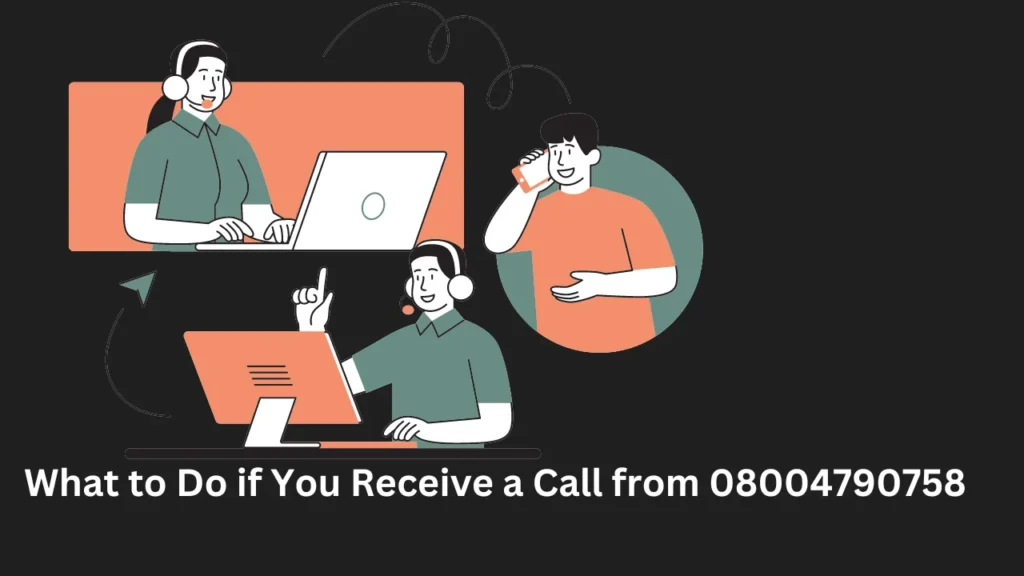 What to Do if You Receive a Call from 08004790758