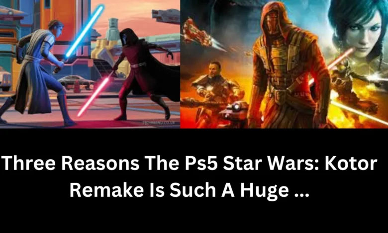 three reasons the ps5 star wars: kotor remake is such a huge ...