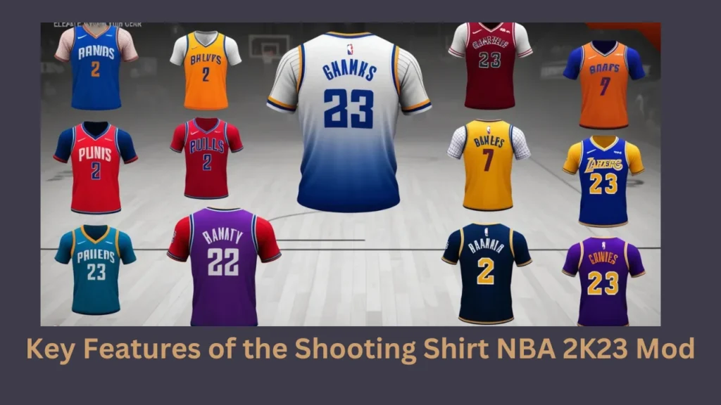 Key Features of the Shooting Shirt NBA 2K23 Mod