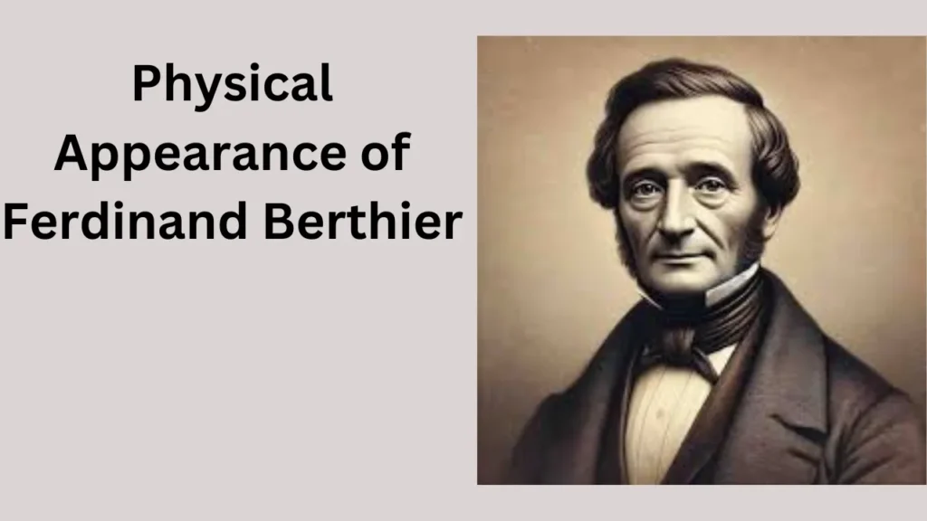 Physical Appearance of Ferdinand Berthier