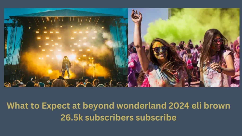 What to Expect at beyond wonderland 2024 eli brown 26.5k subscribers subscribe