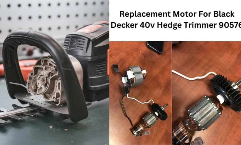 replacement motor for black decker 40v hedge trimmer 90576